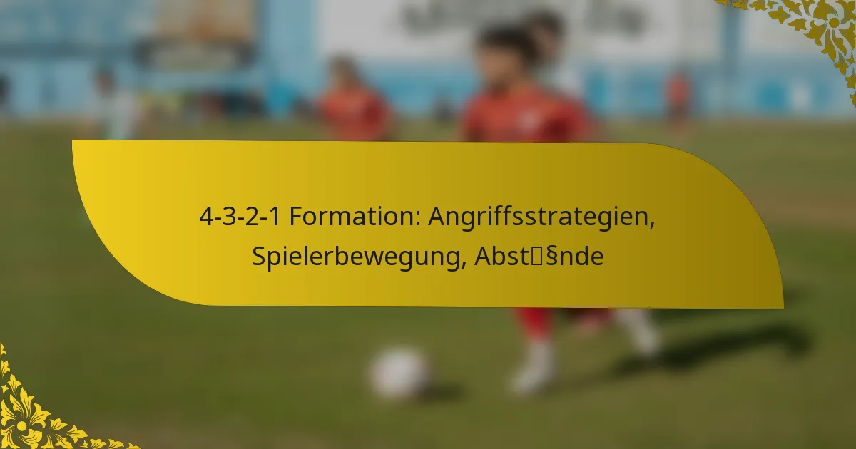4-3-2-1 Formation: Angriffsstrategien, Spielerbewegung, Abstände