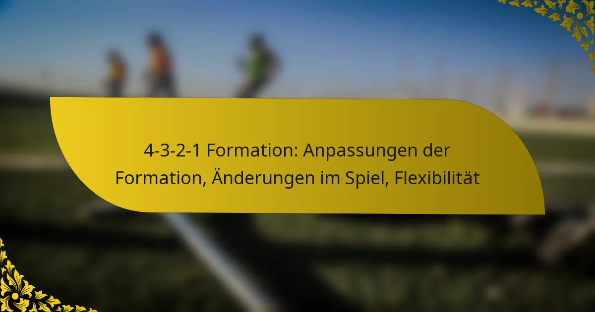 4-3-2-1 Formation: Anpassungen der Formation, Änderungen im Spiel, Flexibilität