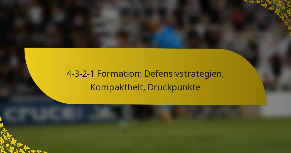4-3-2-1 Formation: Defensivstrategien, Kompaktheit, Druckpunkte