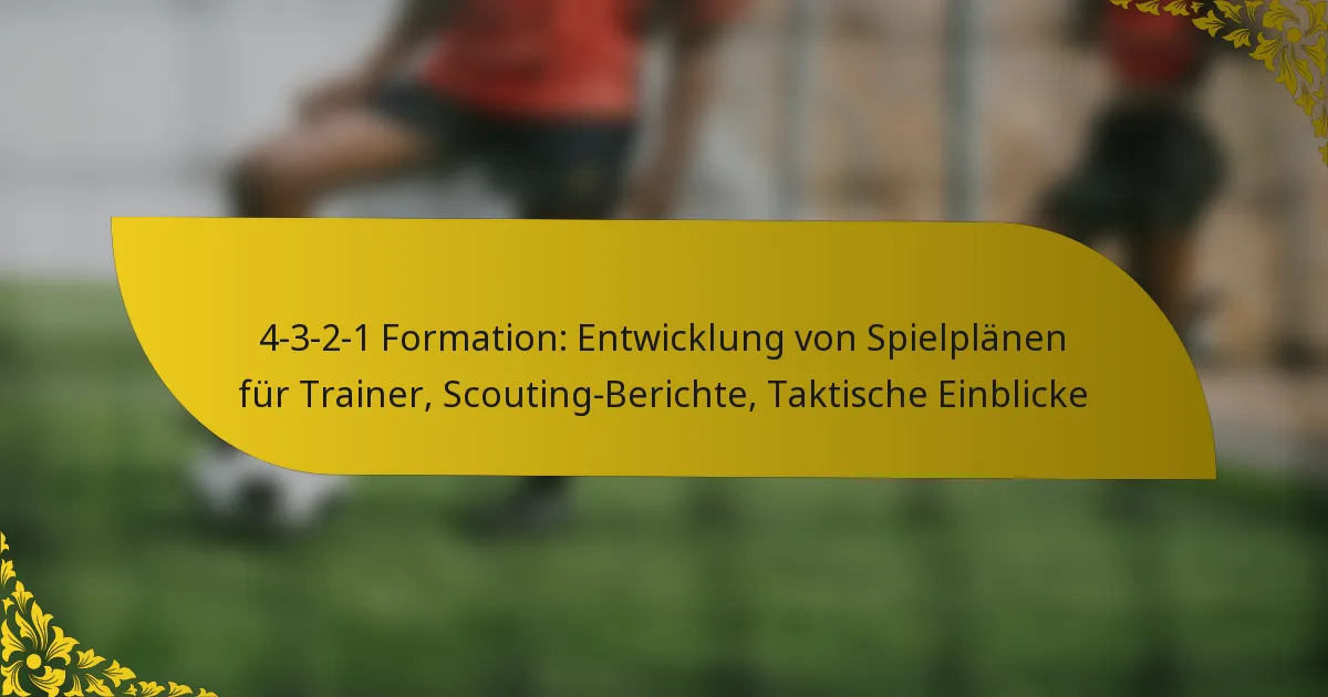 4-3-2-1 Formation: Entwicklung von Spielplänen für Trainer, Scouting-Berichte, Taktische Einblicke