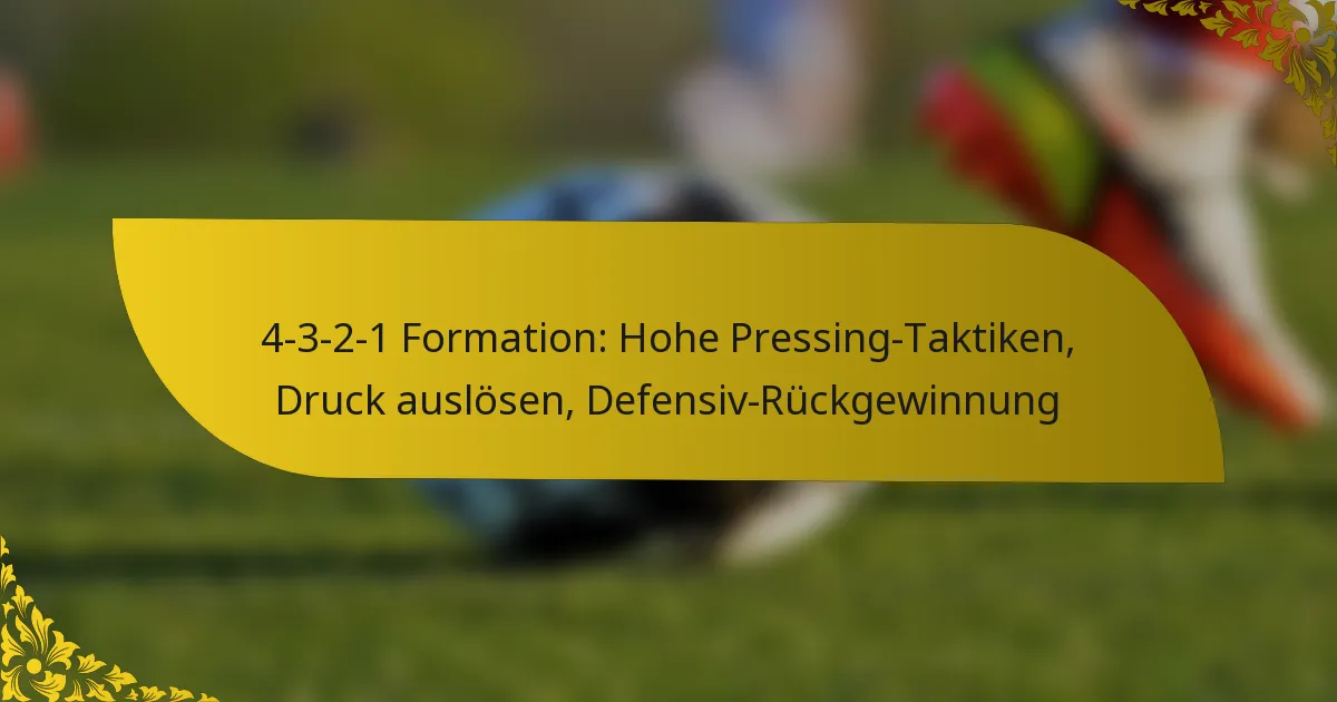 4-3-2-1 Formation: Hohe Pressing-Taktiken, Druck auslösen, Defensiv-Rückgewinnung