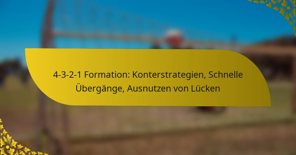 4-3-2-1 Formation: Konterstrategien, Schnelle Übergänge, Ausnutzen von Lücken