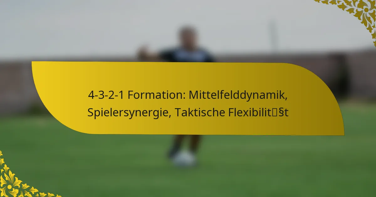 4-3-2-1 Formation: Mittelfelddynamik, Spielersynergie, Taktische Flexibilität