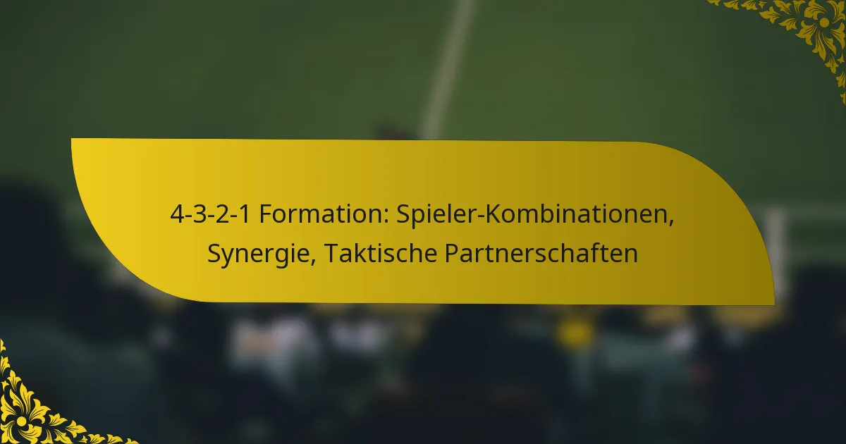 4-3-2-1 Formation: Spieler-Kombinationen, Synergie, Taktische Partnerschaften