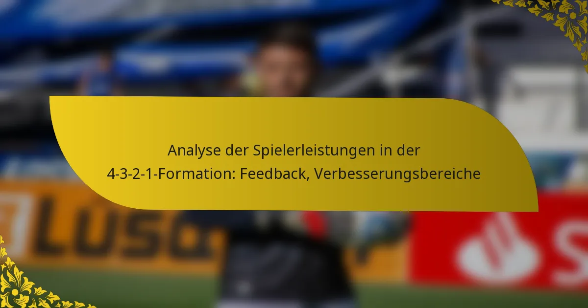 Analyse der Spielerleistungen in der 4-3-2-1-Formation: Feedback, Verbesserungsbereiche