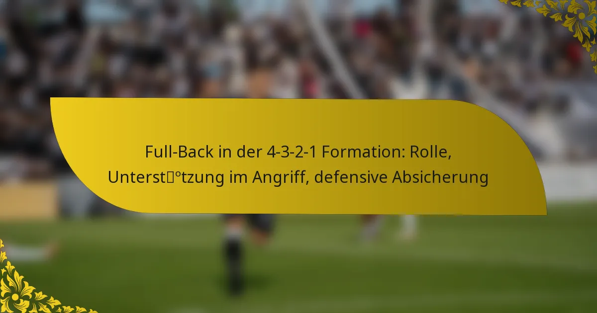 Full-Back in der 4-3-2-1 Formation: Rolle, Unterstützung im Angriff, defensive Absicherung