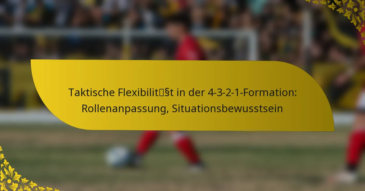 Taktische Flexibilität in der 4-3-2-1-Formation: Rollenanpassung, Situationsbewusstsein