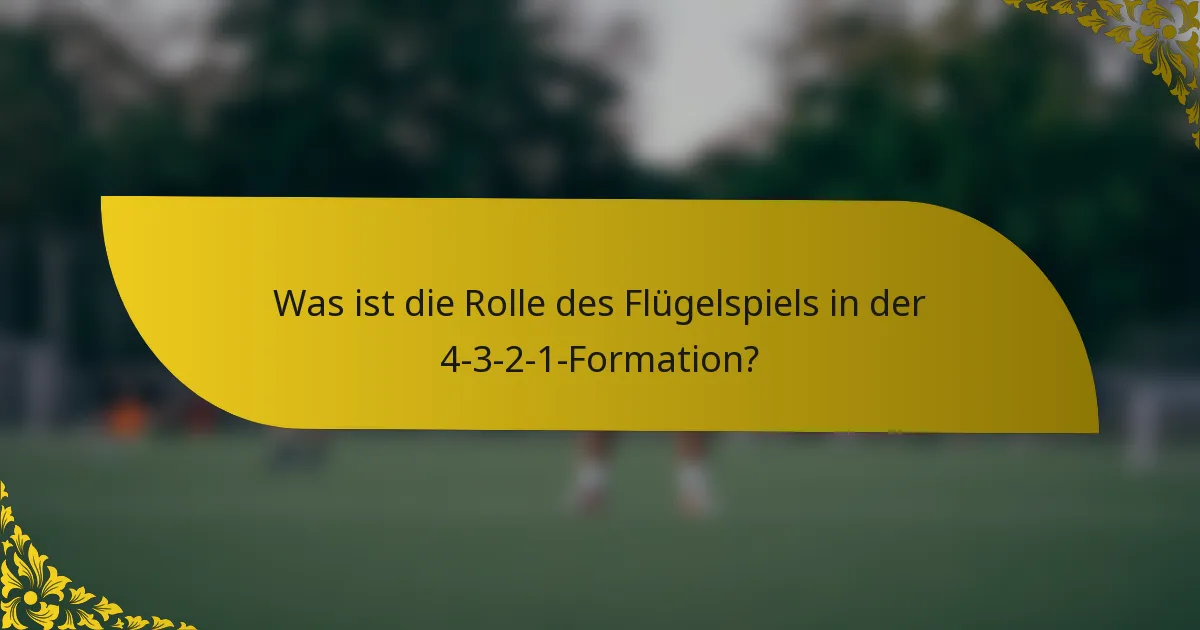 Was ist die Rolle des Flügelspiels in der 4-3-2-1-Formation?