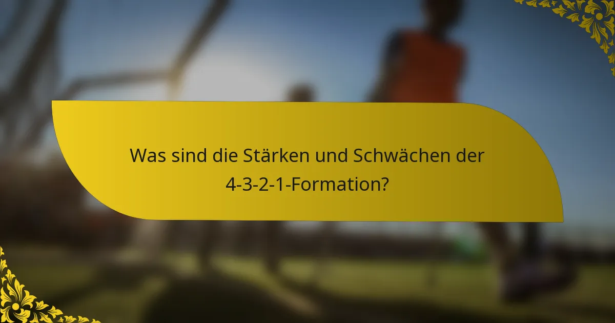 Was sind die Stärken und Schwächen der 4-3-2-1-Formation?