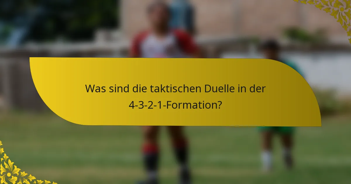 Was sind die taktischen Duelle in der 4-3-2-1-Formation?