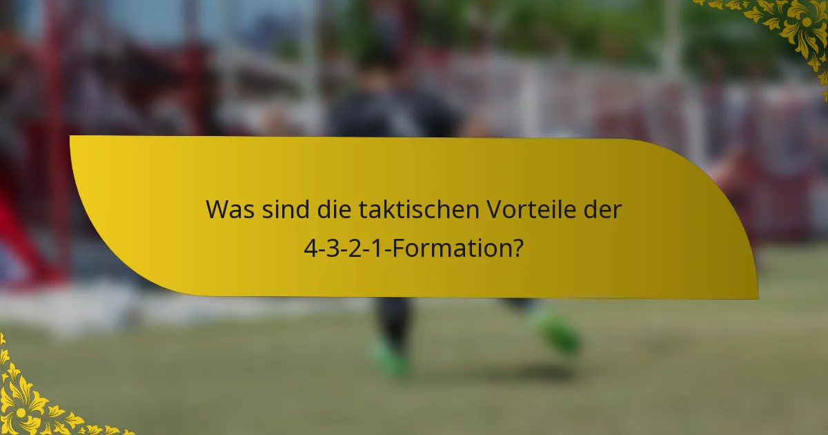 Was sind die taktischen Vorteile der 4-3-2-1-Formation?