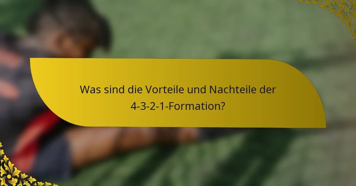 Was sind die Vorteile und Nachteile der 4-3-2-1-Formation?