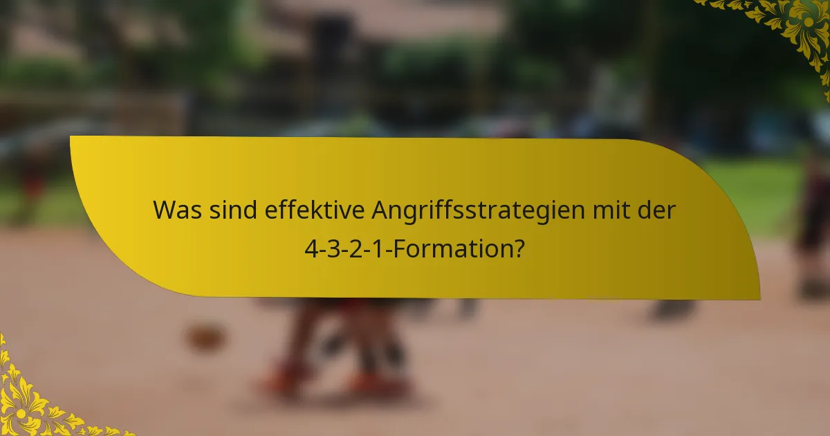 Was sind effektive Angriffsstrategien mit der 4-3-2-1-Formation?