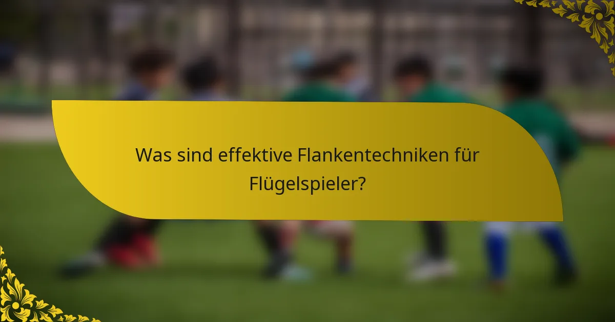 Was sind effektive Flankentechniken für Flügelspieler?