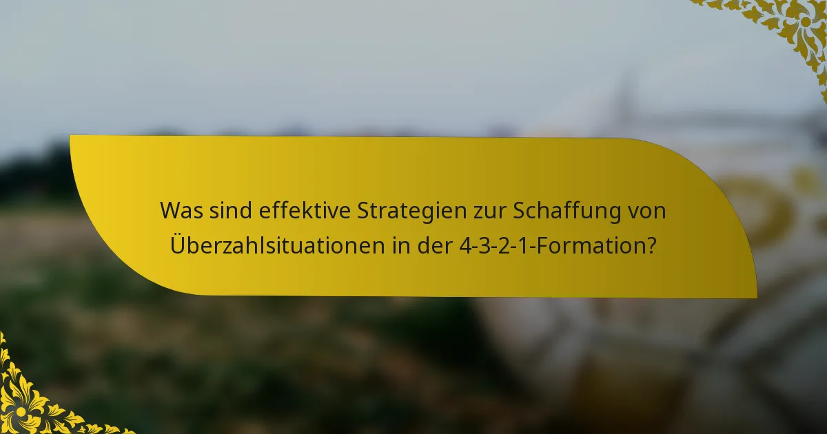 Was sind effektive Strategien zur Schaffung von Überzahlsituationen in der 4-3-2-1-Formation?