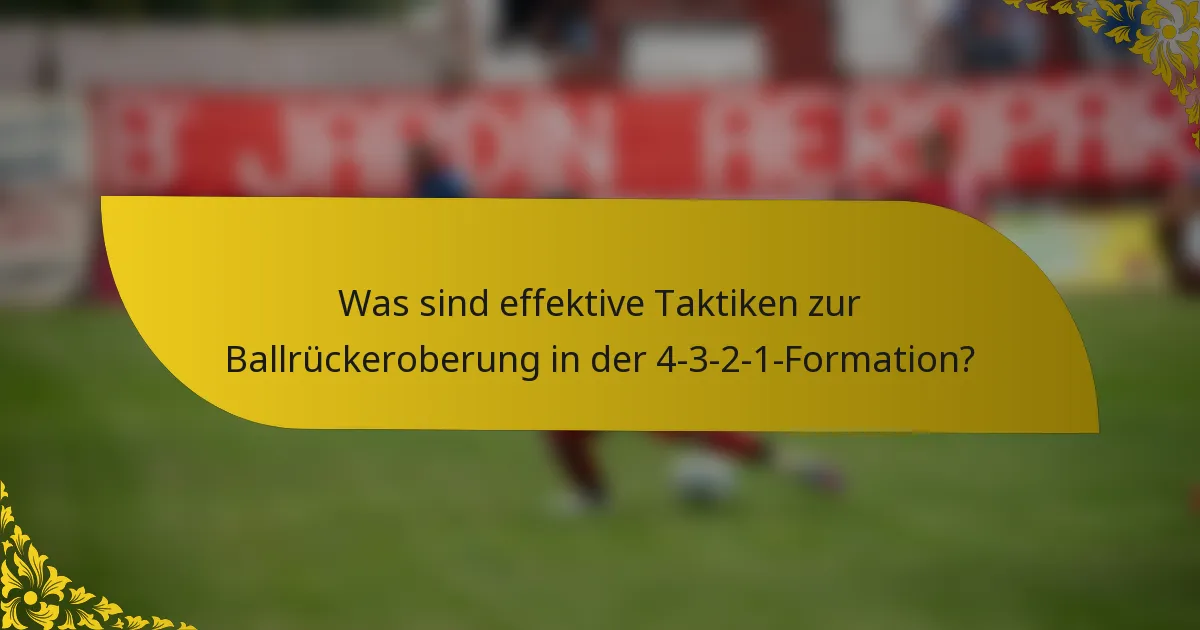 Was sind effektive Taktiken zur Ballrückeroberung in der 4-3-2-1-Formation?