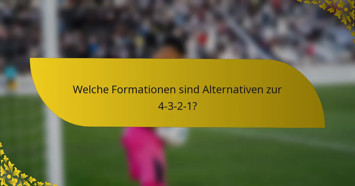 Welche Formationen sind Alternativen zur 4-3-2-1?