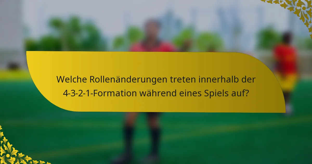 Welche Rollenänderungen treten innerhalb der 4-3-2-1-Formation während eines Spiels auf?
