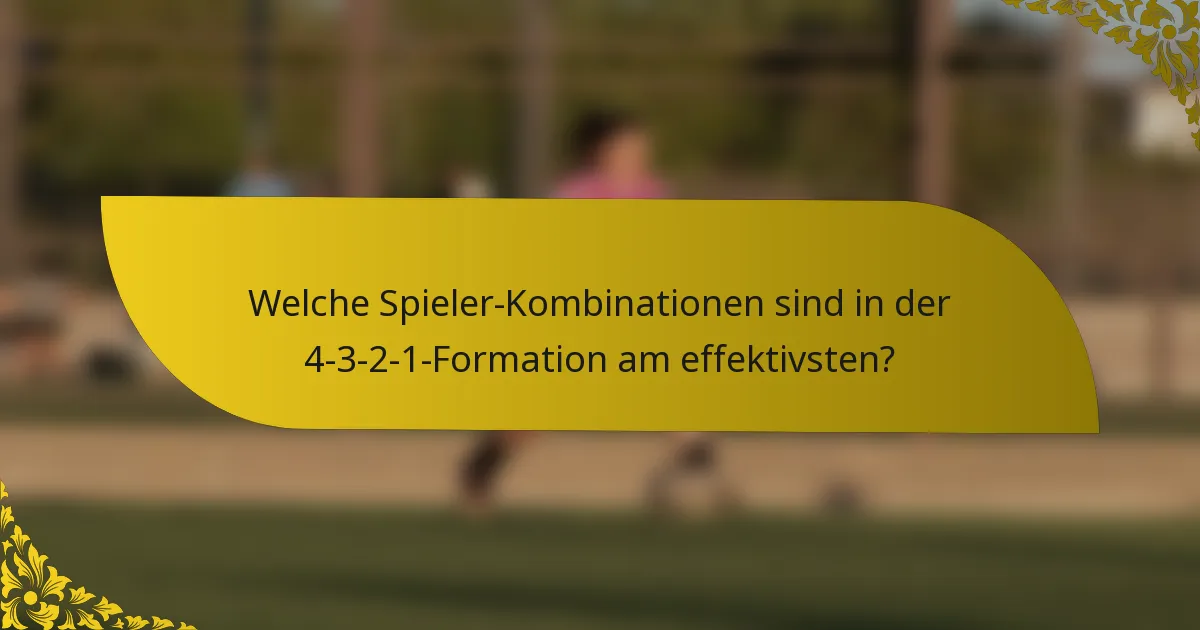 Welche Spieler-Kombinationen sind in der 4-3-2-1-Formation am effektivsten?