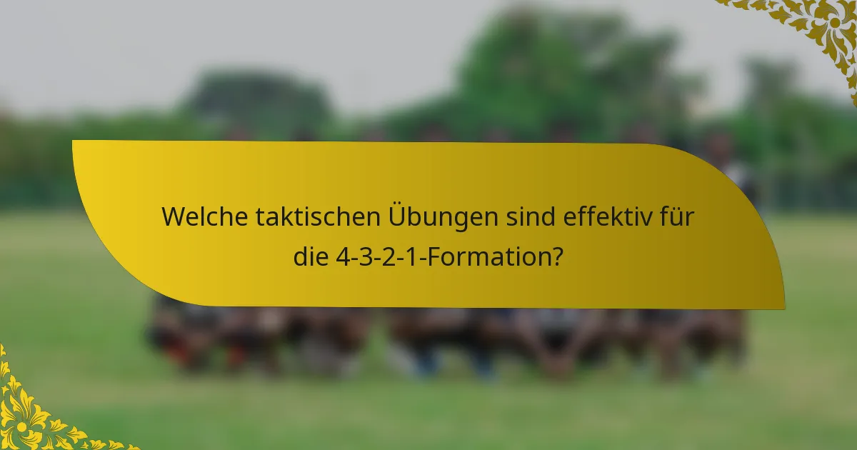 Welche taktischen Übungen sind effektiv für die 4-3-2-1-Formation?