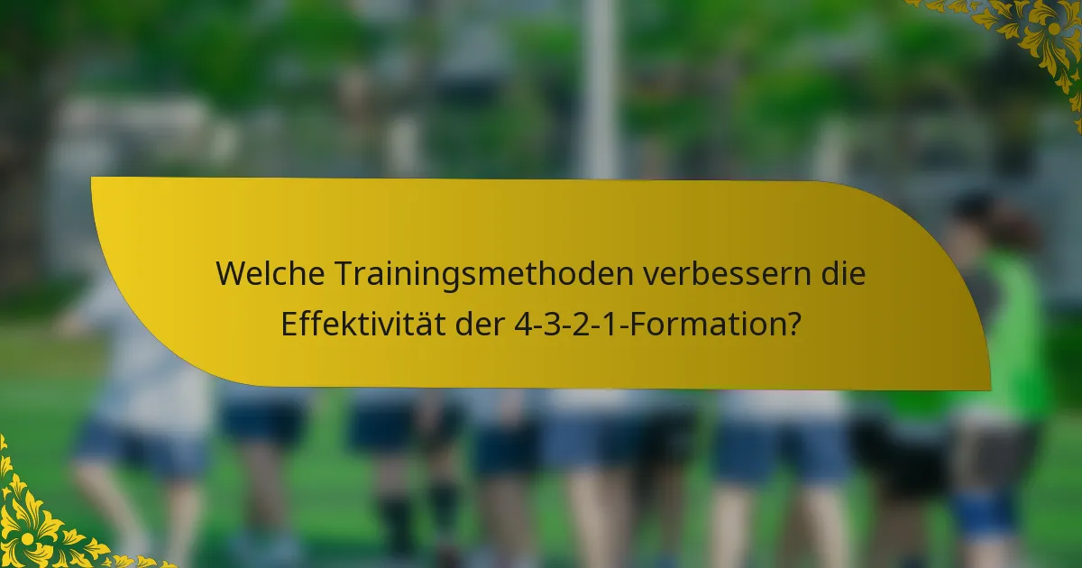 Welche Trainingsmethoden verbessern die Effektivität der 4-3-2-1-Formation?