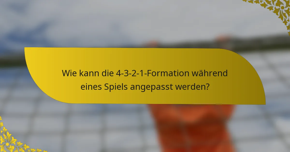 Wie kann die 4-3-2-1-Formation während eines Spiels angepasst werden?