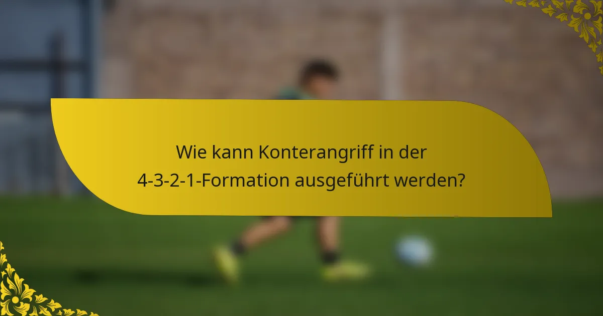 Wie kann Konterangriff in der 4-3-2-1-Formation ausgeführt werden?