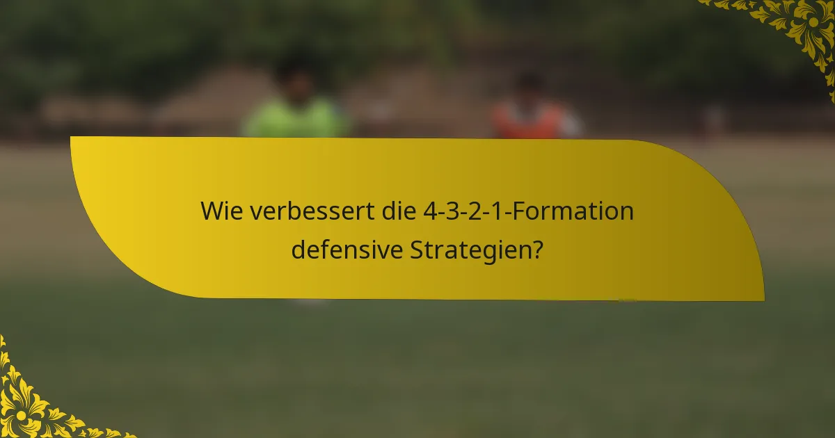 Wie verbessert die 4-3-2-1-Formation defensive Strategien?