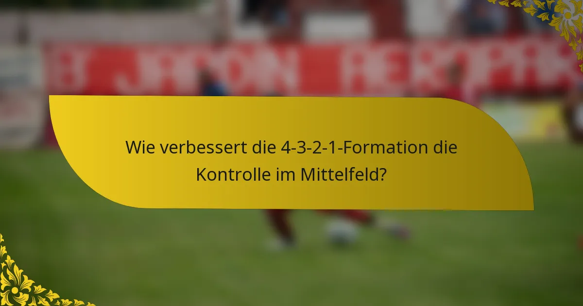 Wie verbessert die 4-3-2-1-Formation die Kontrolle im Mittelfeld?