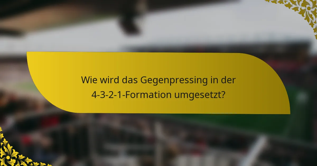 Wie wird das Gegenpressing in der 4-3-2-1-Formation umgesetzt?